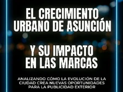 El crecimiento urbano de Asunci&oacute;n y su impacto en las marcas