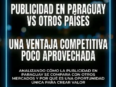 Publicidad en Paraguay vs otros pa&iacute;ses: una ventaja competitiva poco aprovechada