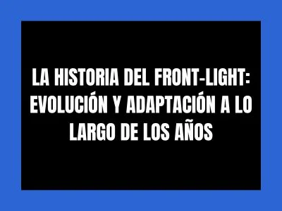 LA HISTORIA DEL FRONT-LIGHT: EVOLUCIÓN Y ADAPTACIÓN A LO LARGO DE LOS AÑOS