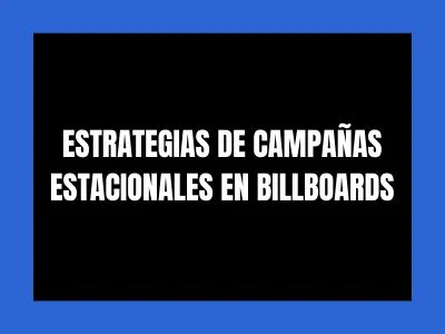  ESTRATEGIAS DE CAMPAÑAS ESTACIONALES EN OUTDOOR