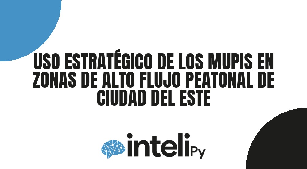 USO ESTRAT&Eacute;GICO DE LOS MUPIS EN ZONAS DE ALTO FLUJO PEATONAL DE CIUDAD DEL ESTE