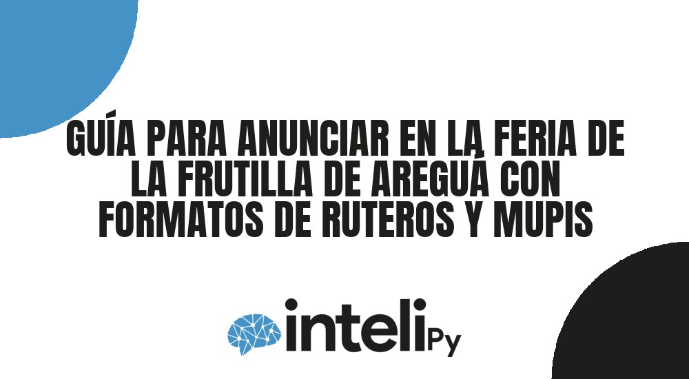 GU&Iacute;A PARA ANUNCIAR EN LA FERIA DE LA FRUTILLA DE AREGU&Aacute; CON FORMATOS DE RUTEROS Y MUPIS