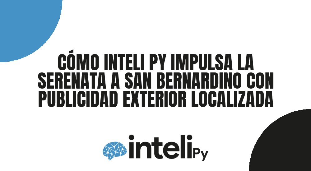 CÓMO INTELI PY IMPULSA LA SERENATA A SAN BERNARDINO CON PUBLICIDAD EXTERIOR LOCALIZADA